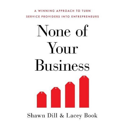 None of Your Business - by  Lacey Book & Shawn Dill (Paperback)