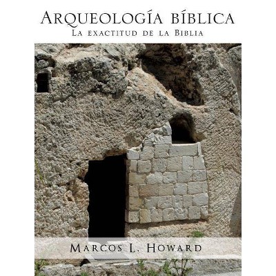 Arqueologia Biblica - by  Marcos L Howard (Paperback)