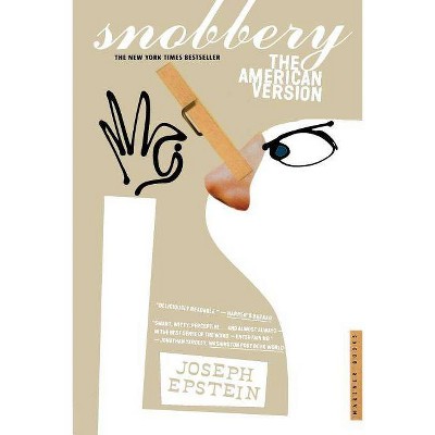 Snobbery - by  Joseph Epstein (Paperback)