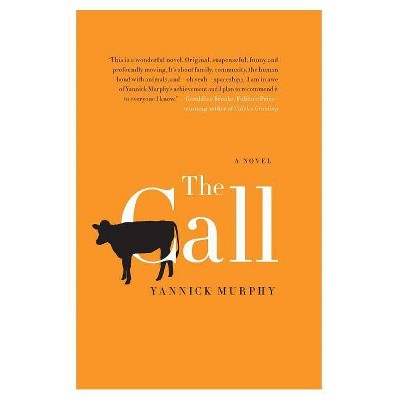 The Call - by  Yannick Murphy (Paperback)