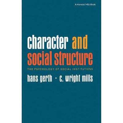 Character and Social Structure - by  Hans Gerth & C Wright Mills (Paperback)