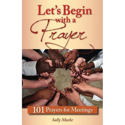 Let's Begin with a Prayer - by  Sally Macke (Paperback)