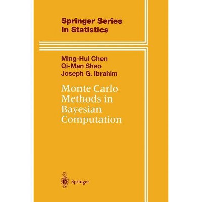 Monte Carlo Methods in Bayesian Computation - (Springer Statistics) by  Ming-Hui Chen & Qi-Man Shao & Joseph G Ibrahim (Paperback)