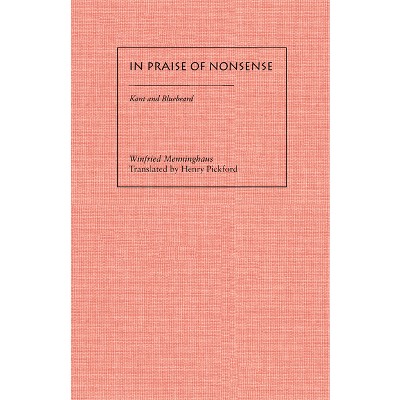In Praise of Nonsense - (Meridian: Crossing Aesthetics) by  Winfried Menninghaus (Paperback)