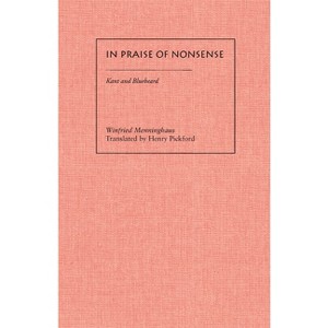In Praise of Nonsense - (Meridian: Crossing Aesthetics) by  Winfried Menninghaus (Paperback) - 1 of 1