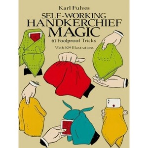 Self-Working Handkerchief Magic - (Dover Magic Books) by  Karl Fulves (Paperback) - 1 of 1