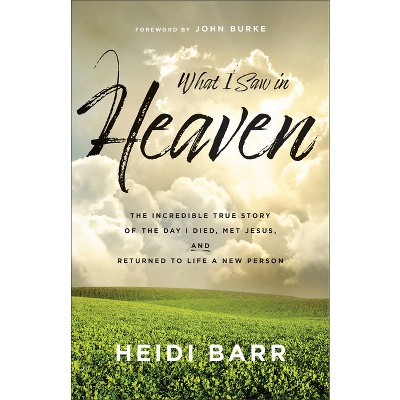 What I Saw in Heaven - by Heidi Barr