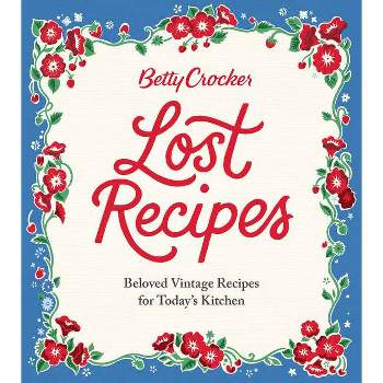 Betty Crocker Lost Recipes - (Hardcover)