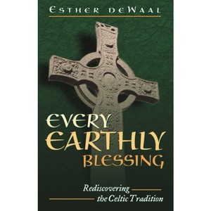 Every Earthly Blessing - by  Esther de Waal (Paperback) - 1 of 1
