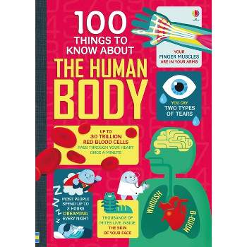 100 Things to Know about the Human Body - by  Alex Frith & Minna Lacey & Matthew Oldham & Jonathan Melmoth (Hardcover)