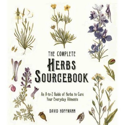  The Complete Herbs Sourcebook - by  David Hoffmann (Paperback) 