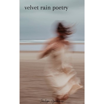 Velvet rain poetry - by  Jaclyn Grammer (Paperback)