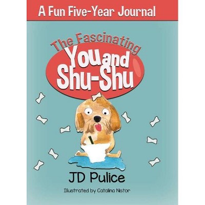 The Fascinating You and Shu-Shu - by  Jd Pulice (Hardcover)