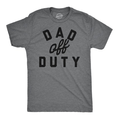 Mens Funny T Shirts Dad Off Duty Sarcastic Fathers Day Novelty Tee For Men - Crazy Dog Men's T Shirt - image 1 of 4