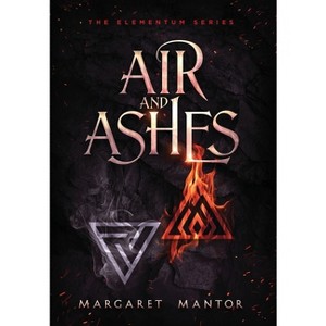Air and Ashes - (Elementum) by  Margaret Mantor (Hardcover) - 1 of 1