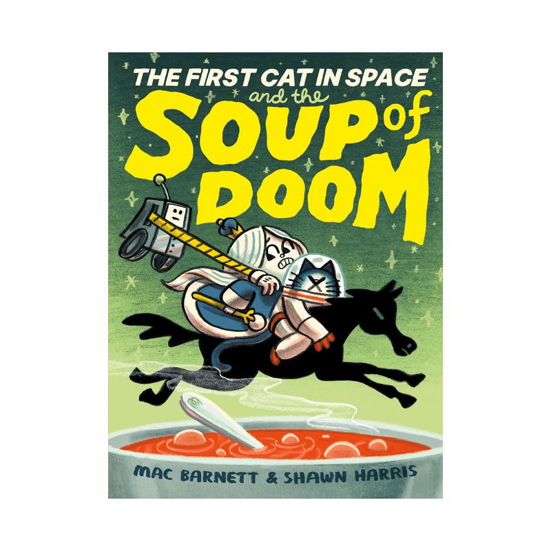 The First Cat in Space and the Soup of Doom - by Mac Barnett, 1 of 2