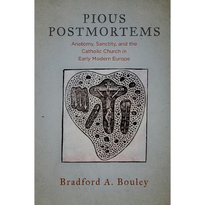 Pious Postmortems - by  Bradford A Bouley (Hardcover)