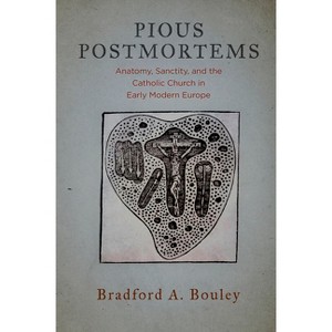 Pious Postmortems - by  Bradford A Bouley (Hardcover) - 1 of 1