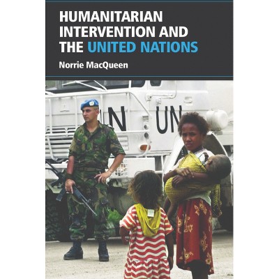 Humanitarian Intervention and the United Nations - by  Norrie Macqueen (Paperback)