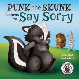 Punk the Skunk Learns to Say Sorry - (Punk and Friends Learn Social Skills) by Misty Black - 1 of 1