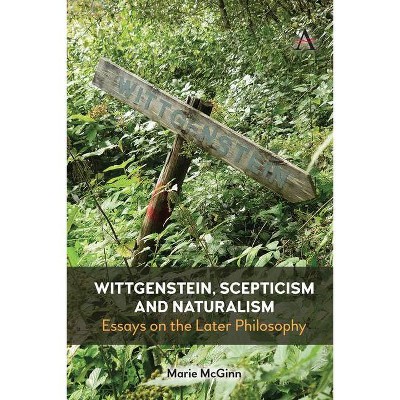 Wittgenstein, Scepticism and Naturalism - (Anthem Studies in Wittgenstein) by  Marie McGinn (Hardcover)