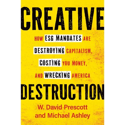 Creative Destruction - by  W David Prescott & Michael Ashley (Hardcover)
