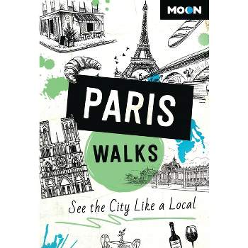Moon Paris Walks - (Travel Guide) 3rd Edition by  Moon Travel Guides (Paperback)