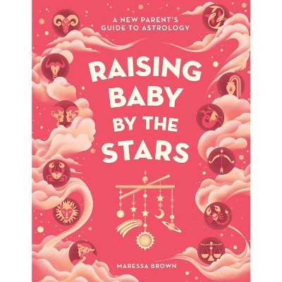 Raising Baby by the Stars - by  Maressa Brown (Hardcover)