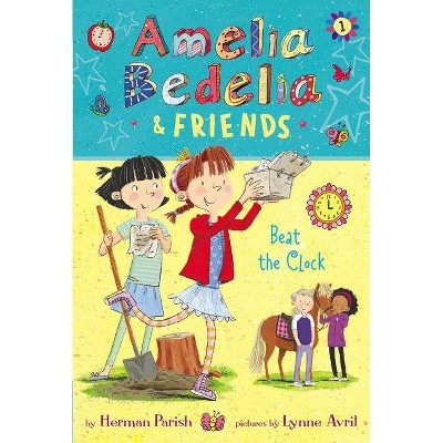 Amelia Bedelia and Friends : Amelia Bedelia and Friends Beat the Clock -  by Herman Parish (Paperback)