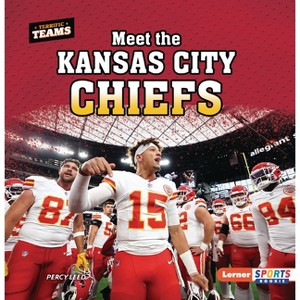 Meet the Kansas City Chiefs - (Terrific Teams (Lerner Sports Rookie)) by  Percy Leed (Paperback) - 1 of 1