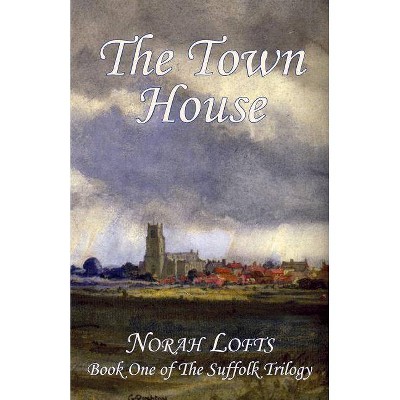 The Town House - (Suffolk Trilogy) by  Norah Lofts (Paperback)