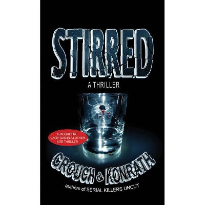 Stirred - (Jacqueline "jack" Daniels Mysteries) by  J A Konrath & Blake Crouch (Paperback)