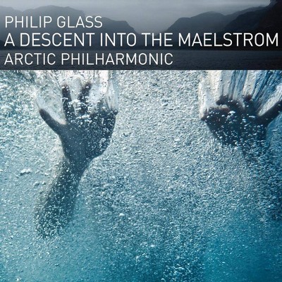 Arctic Philharmonic - Glass: A Descent Into The Maelstrom (CD)