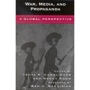 War, Media, and Propaganda - by  Yahya R Kamalipour & Nancy Snow (Paperback) - 1 of 1