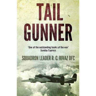 Tail Gunner - by  R C Rivaz (Paperback)