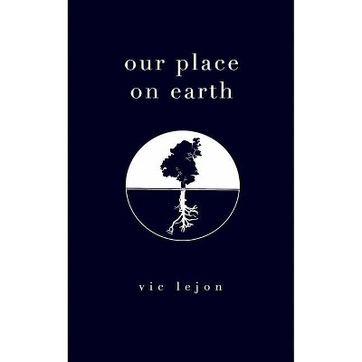 Our place on earth - by  Vic Lejon (Paperback)