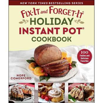 Fix-It and Forget-It Holiday Instant Pot Cookbook - (Fix-It and Enjoy-It!) by  Hope Comerford (Paperback)