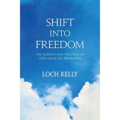 Shift Into Freedom - by  Loch Kelly (Paperback)