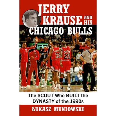 Jerry Krause and His Chicago Bulls - by  Lukasz Muniowski (Paperback)