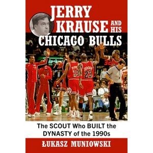 Jerry Krause and His Chicago Bulls - by  Lukasz Muniowski (Paperback) - 1 of 1