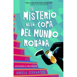 El Misterio de la Copa del Mundo Robada - by  Angela Cervantes (Paperback) - 1 of 1