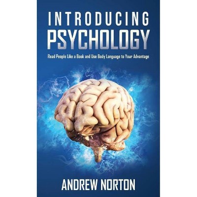 Introducing Psychology - (The Art of Mind Hacking) by  Andrew Norton (Paperback)