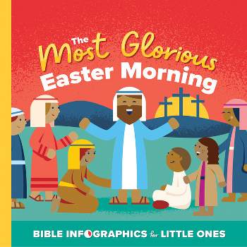 The Most Glorious Easter Morning - (Bible Infographics for Little Ones) by  Harvest House Publishers (Board Book)