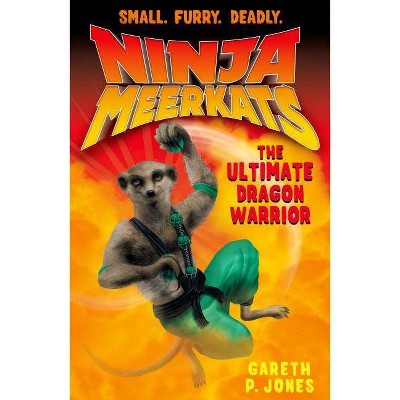 Ninja Meerkats (#7) the Ultimate Dragon Warrior - by  Gareth P Jones (Paperback)