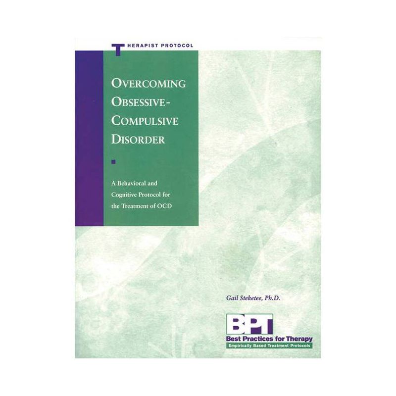 Overcoming Obsessive-Compulsive Disorder - Therapist Protocol - (Best Practices for Therapy) by  Matthew McKay & Gail Steketee (Paperback), 1 of 2