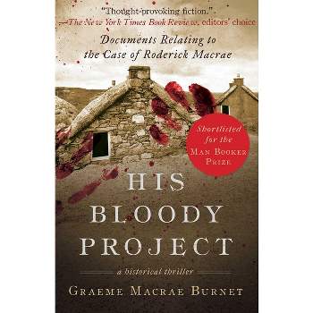 His Bloody Project - by  Graeme MacRae Burnet (Paperback)