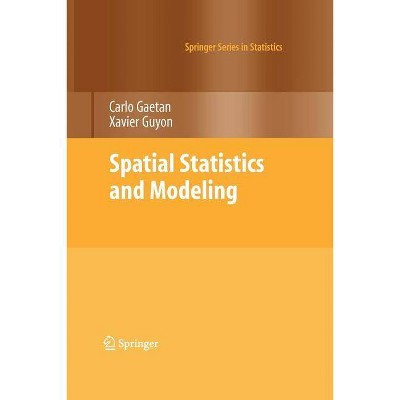 Spatial Statistics and Modeling - (Springer Statistics) by  Carlo Gaetan & Xavier Guyon (Paperback)