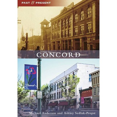 Concord - (Past and Present) by  Michael Anderson & Ashley Sedlak-Propst (Paperback)
