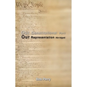 Our Constitutional Peril - Abridged by  Bob Perry (Paperback) - 1 of 1