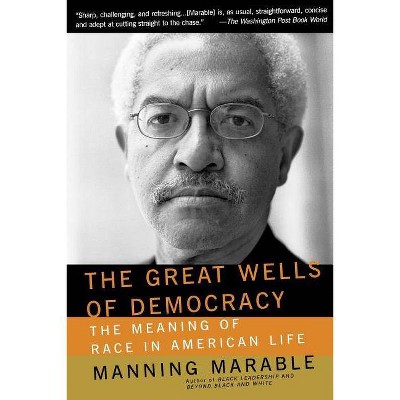 The Great Wells of Democracy - by  Manning Marable (Paperback)
